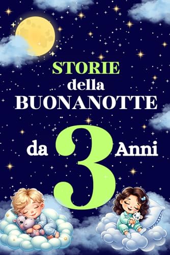 Storie della Buonanotte da 3 Anni: Fiabe e Favole Illustrate per ...