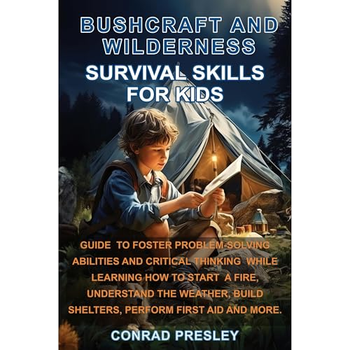 Bushcraft and Wilderness Survival Skills for Kids by Conrad Presley episode artwork