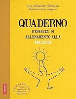 Quaderno d'esercizi di allenamento alla felicità 8878873594 Book Cover