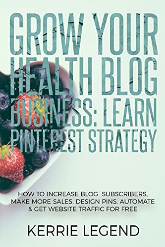 Grow Your Health Blog Business: Learn Pinterest Strategy: How to ...