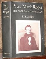 Peter Mark Roget: The Word and the Man 0582108276 Book Cover
