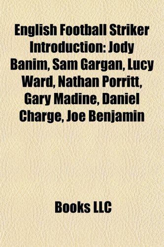 English Football Striker Introduction: Sam Gargan, Connor Wickham, Jody Banim, Natasha Dowie, Gary Madine, Lucy Ward, Nathan Porritt