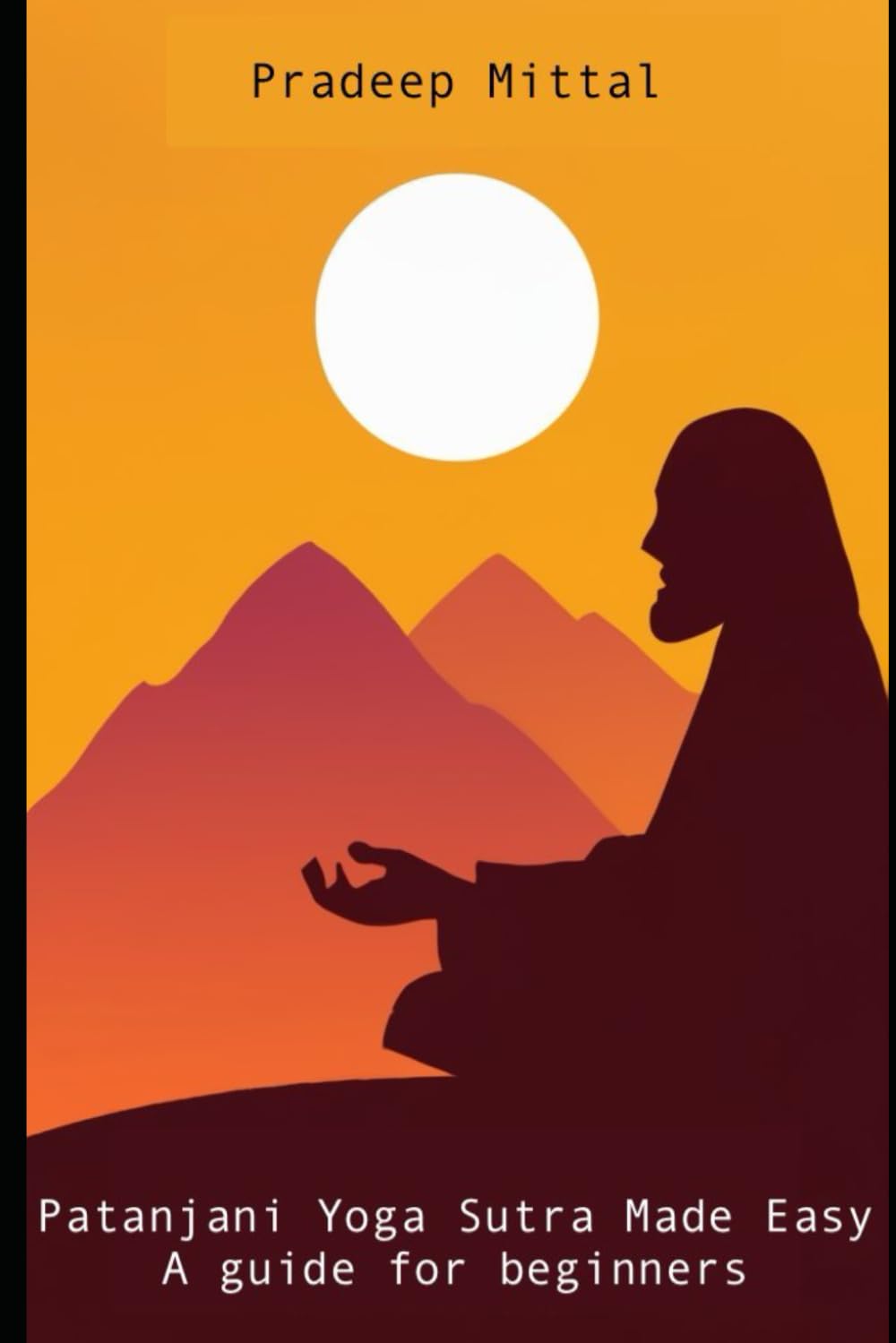 Patanjali Yoga Sutras Made Easy: A Guide for Beginners
