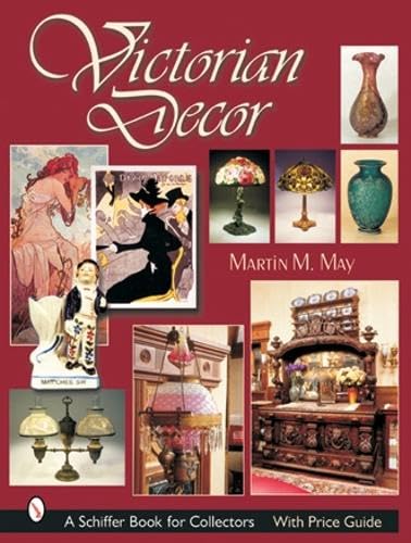 Victorian Decor (A Schiffer Book for Collectors): May, Martin M ...