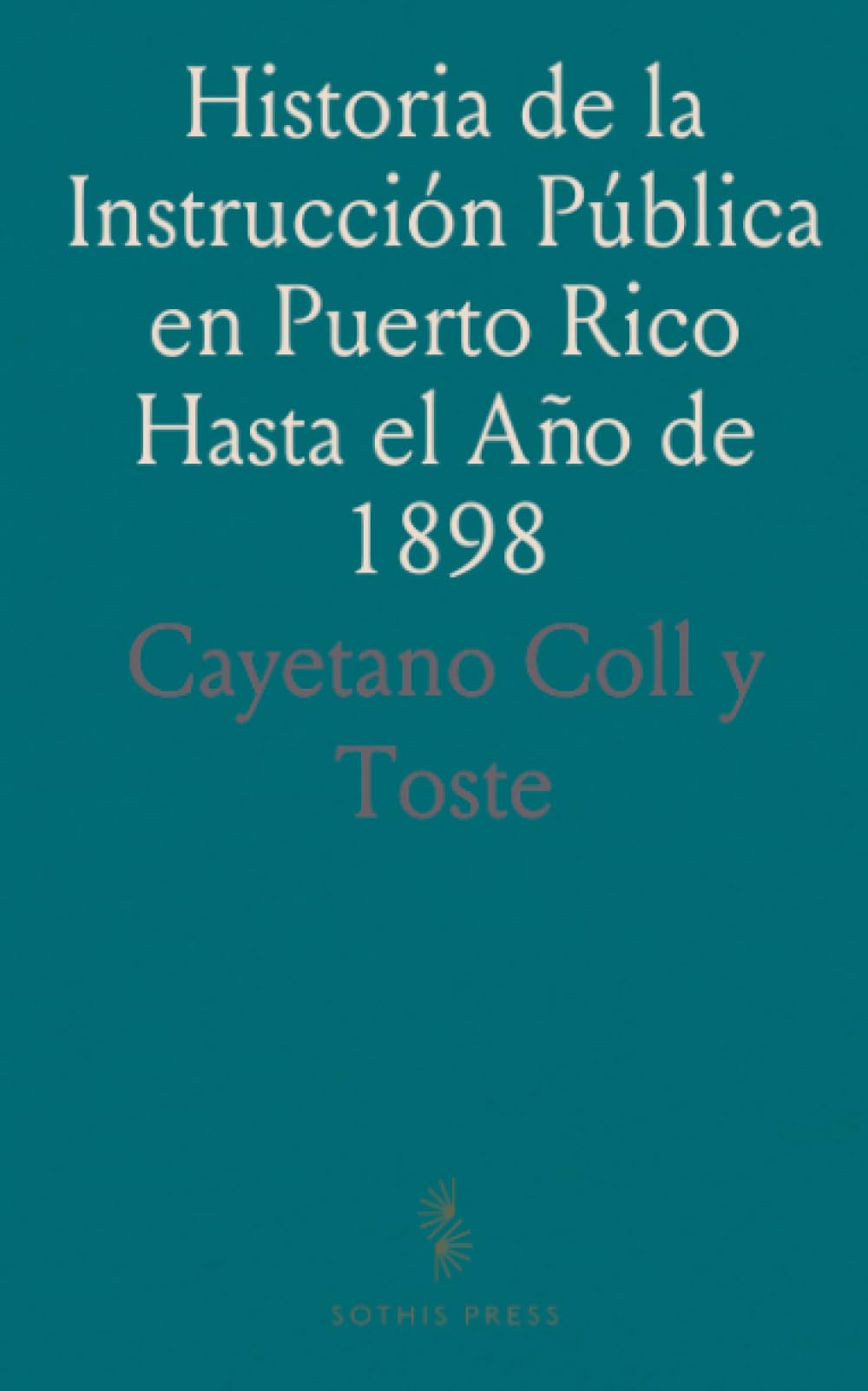 Historia de la Instrucción Pública en Puerto Rico Hasta el Año de 1898