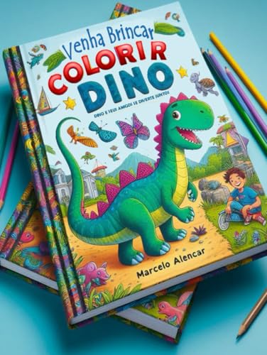 Venha Brincar de Colorir com o Dino: Venha Brincar Colorir Dino