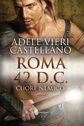 Roma 42 d.C. Cuore nemico (Leggereditore Narrativa) Roma 42 d.C. Cuore nemico (Leggereditore Narrativa)