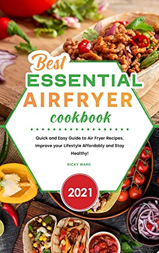 Best Essential Air Fryer Cookbook 2021: Quick and Easy Guide to Air Fryer