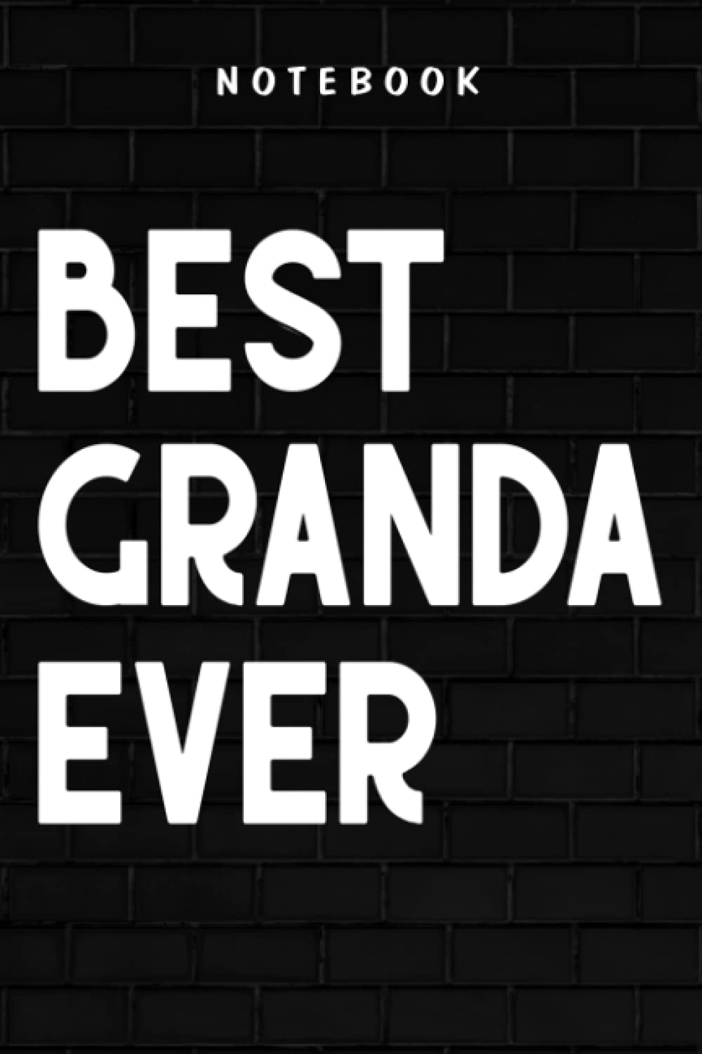 Granda - Best Grandad Ever Funny Cool Nice: Goal, Business,Daily Notepad for Men & Women Lined Paper, Work List, Planning, Gym