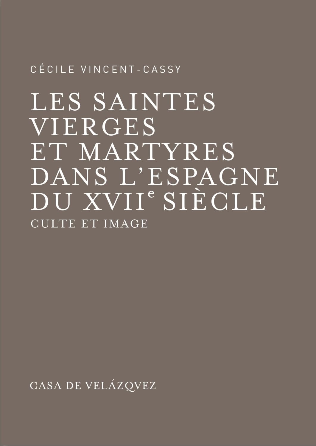 Saintes vierges et martyres dans l'Espagne du XVIIe siècle : livre de recherche historique