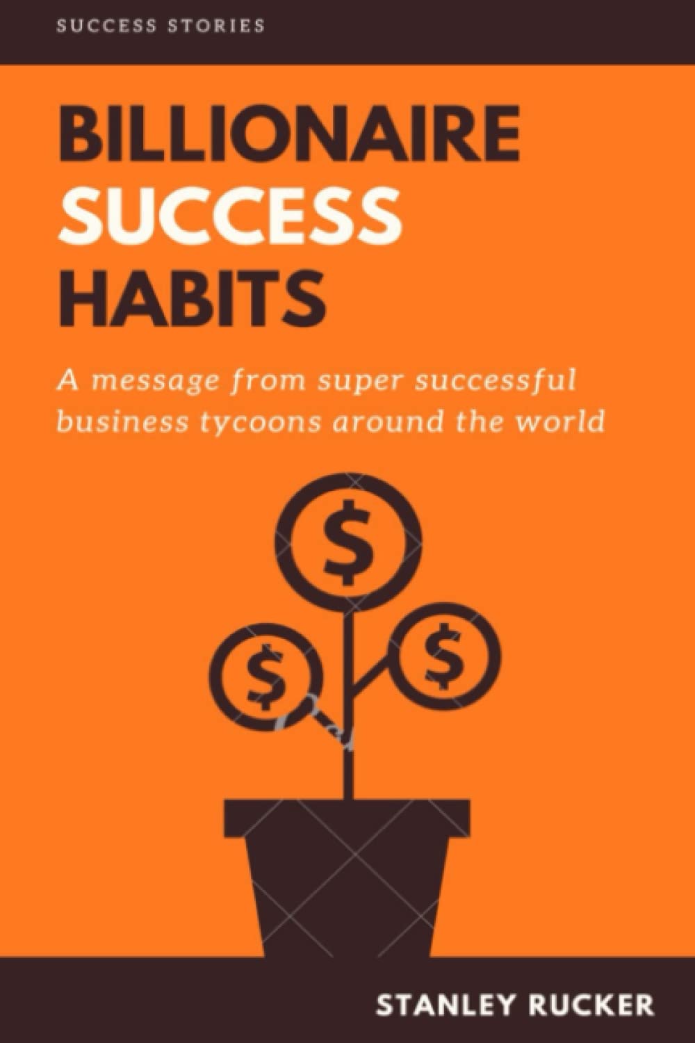 Buy BILLIONAIRE SUCCESS HABITS An interview with billionaires Atomic