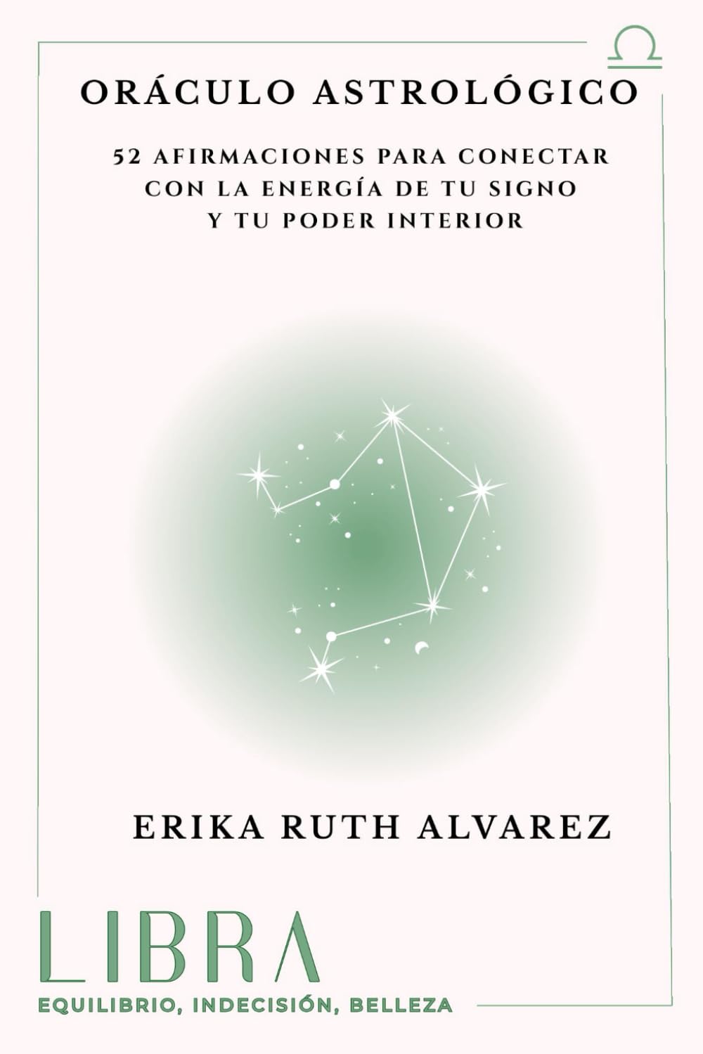 Oráculo Astrológico de Libra: 52 afirmaciones positivas de tu signo zodiacal
