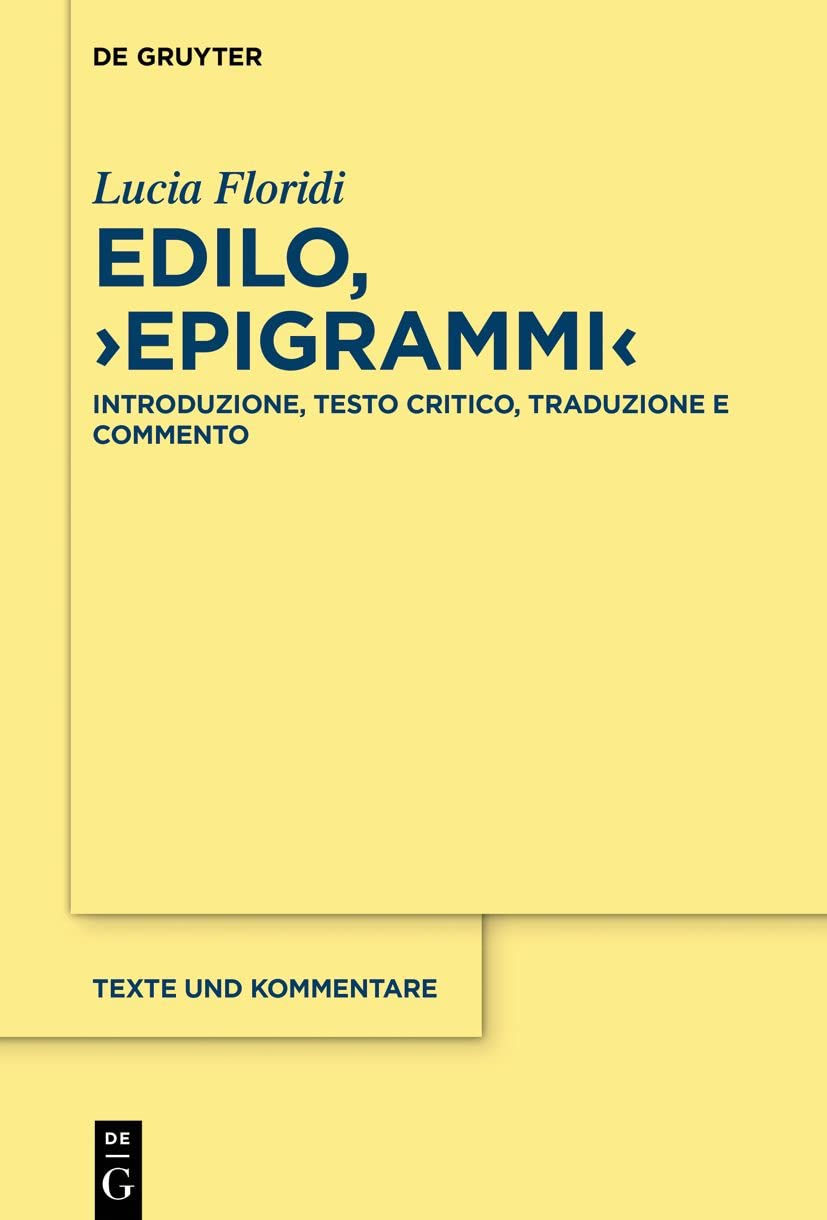 Edilo, ›Epigrammi‹: Introduzione, testo critico, traduzione e commento: 64 (Texte und Kommentare, 64)