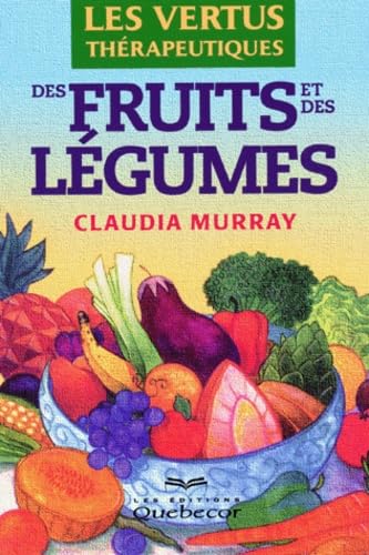 Vertus thérapeutiques des fruits et des légumes Murray, Claudia