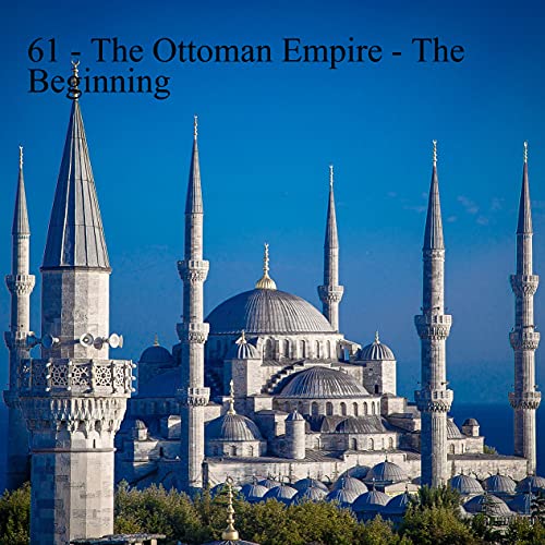 61 - The Ottoman Empire - The Beginning Podcast Por  arte de portada
