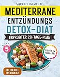 Super Einfache Mediterrane Entzündungs-Detox-Diät: Ein 28-Tage-Plan für hormonelle Balance, mehr Energie – budgetfreundlich für Frauen, die vieles versucht haben und nicht weiterkamen
