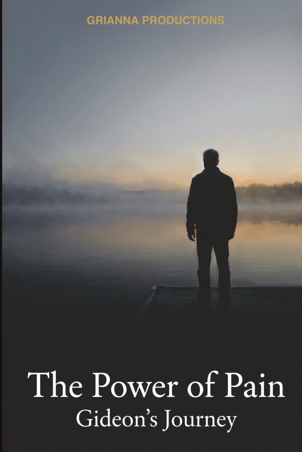 The Power of Pain (Gideon's Story): A Story and 36-Lesson Workbook for Resilience, Trauma Recovery, and the Wise Use of Suffering