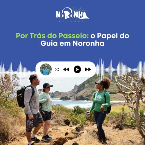 #Ep 64 - Por tr&aacute;s do passeio - O papel do guia em Fernando de Noronha
