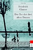 Der Tee der drei alten Damen: Ein Genfer Kriminalroman. Herausgegeben und mit einem Nachwort von Mario Haldemann. Herausgegeben und mit einem Nachwort ... (Unionsverlag Taschenbücher)