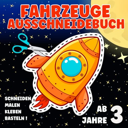 Ausschneidebuch Fahrzeuge für Kinder ab 3 Jahre: Schneiden, Kleben, Malen: 30 zauberhafte Motive zum Basteln und Gestalten für die ganze Familie,Autos,Traktoren,Fahrräder,Flugzeuge,Raketen,Bagger Ausschneidebuch Fahrzeuge für Kinder ab 3 Jahre: Schneiden, Kleben, Malen: 30 zauberhafte Motive zum Basteln und Gestalten für die ganze Familie,Autos,Traktoren,Fahrräder,Flugzeuge,Raketen,Bagger