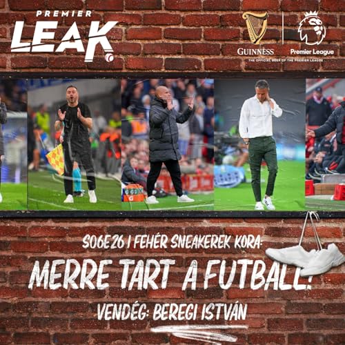 Feh&eacute;r sneakerek kora: merre tart a futball? l Premier Leak S06E26
