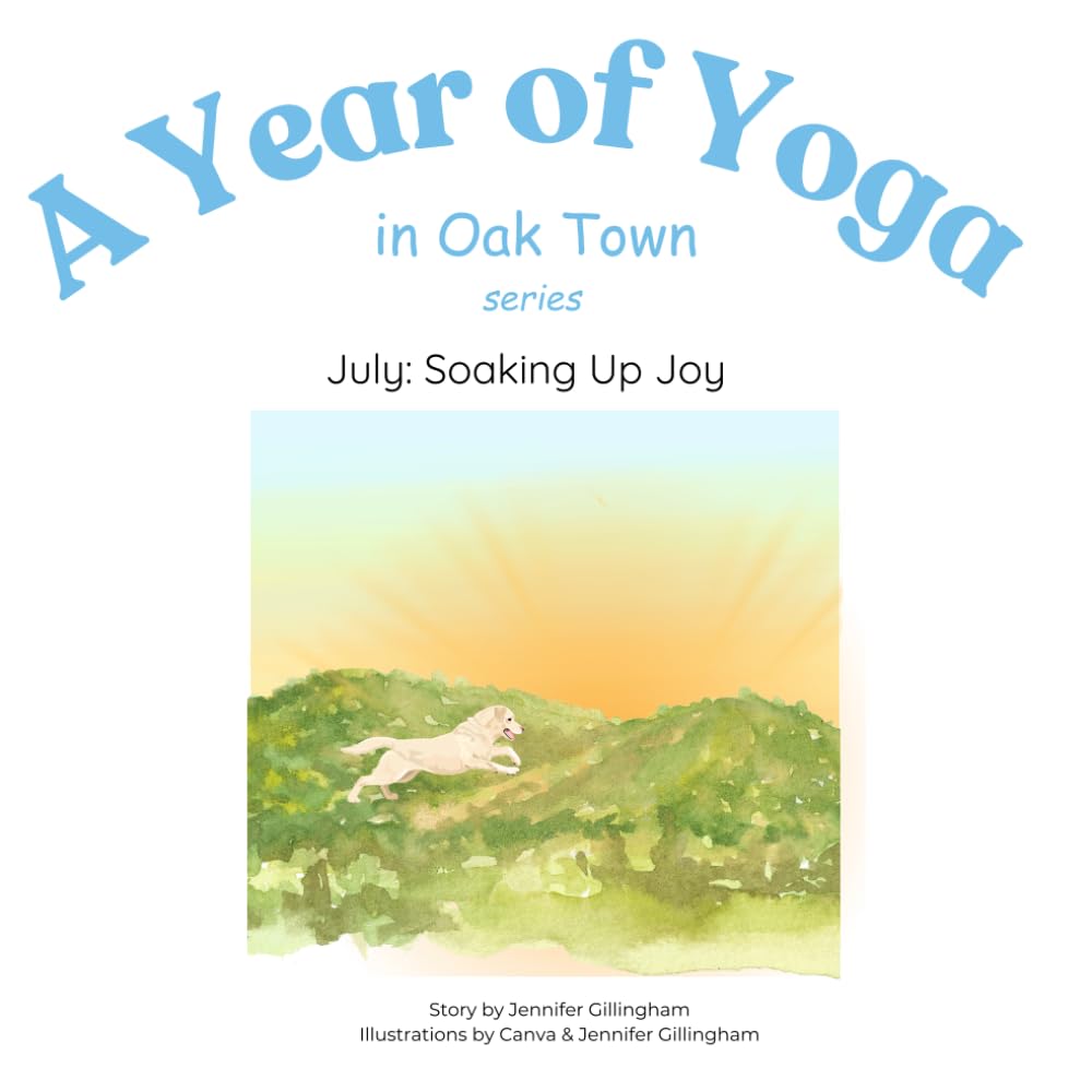 July: Soaking Up Joy (A Year of Yoga in Oak Town)