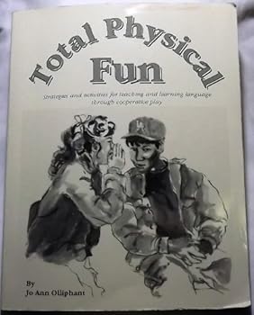 Paperback Total Physical Fun: Strategies and Activities for Teaching and Learning Language Through Cooperative Play Book