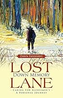 Lost Down Memory Lane - Caring for Alzheimer's: A Personal Journey 1512706035 Book Cover