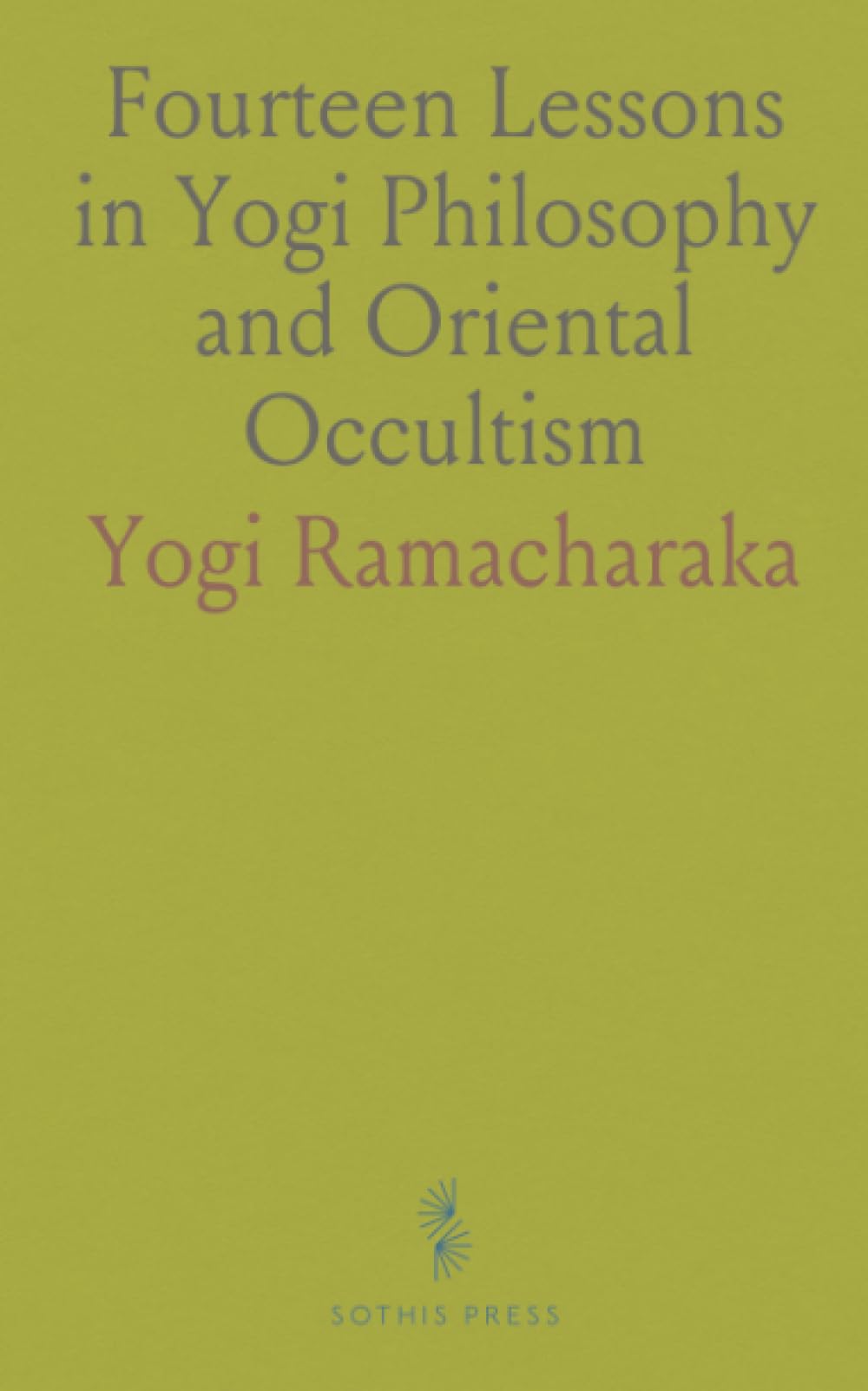 Fourteen Lessons in Yogi Philosophy and Oriental Occultism