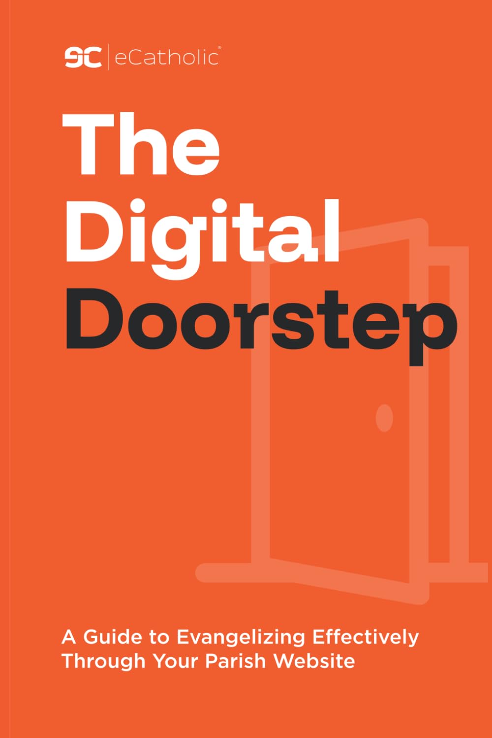 The Digital Doorstep: A Guide to Evangelizing Effectively Through Your Parish Website