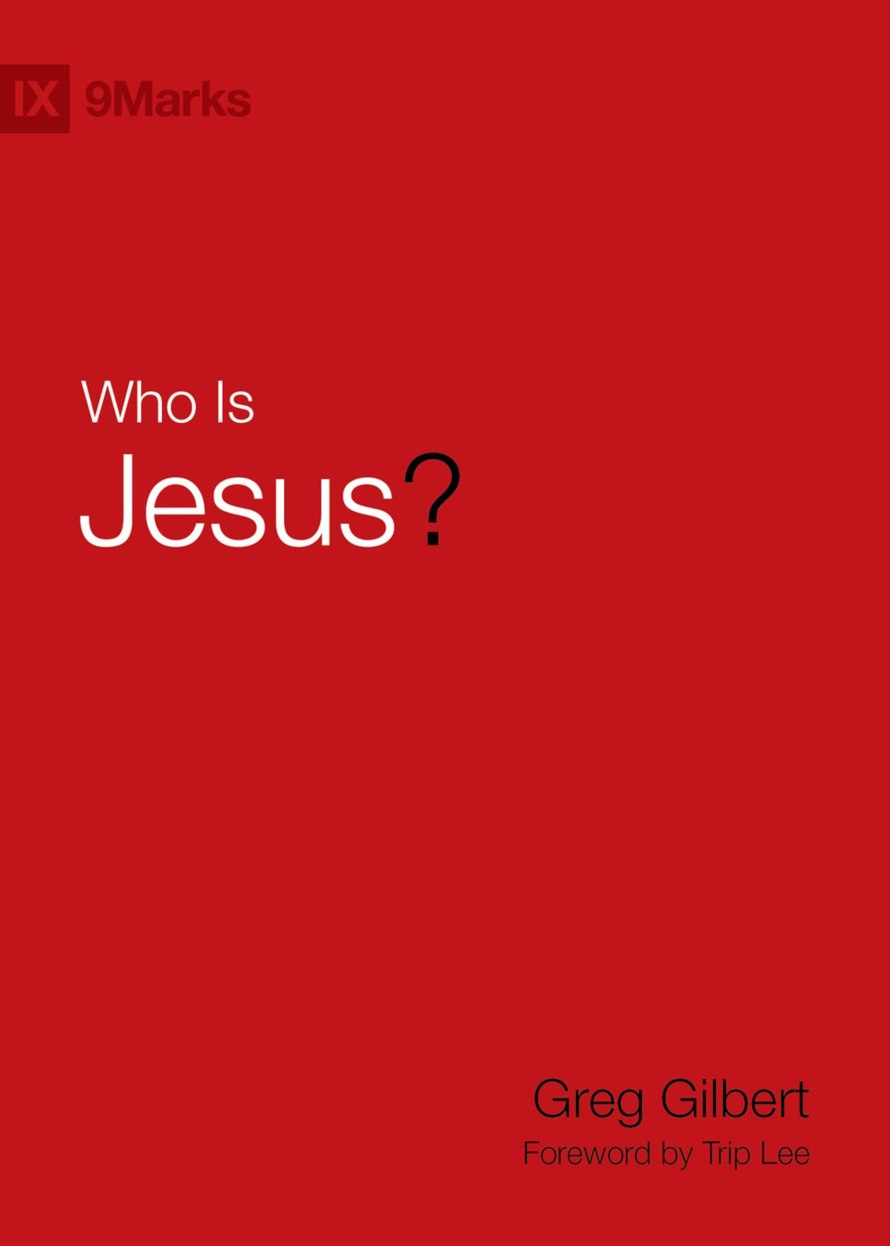 Who Is Jesus? by Greg Gilbert - 9781433543500