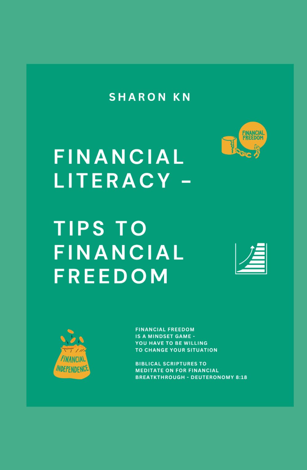 FINANCIAL LITERACY - PRACTICAL TIPS TO FINANCIAL FREEDOM: TIPS TO FINANCIAL BREAKTHROUGH WITH BIBLE SCRIPTURES