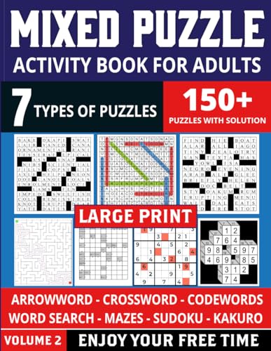 Mixed Puzzles Activity Book for Adults 150+ Large Print Puzzles: Crossword, Codeword, Word Search, Sudoku, Arrowword, Mazes, Kakuro For Mind Sharp And Healthy Brain With Full Solutions