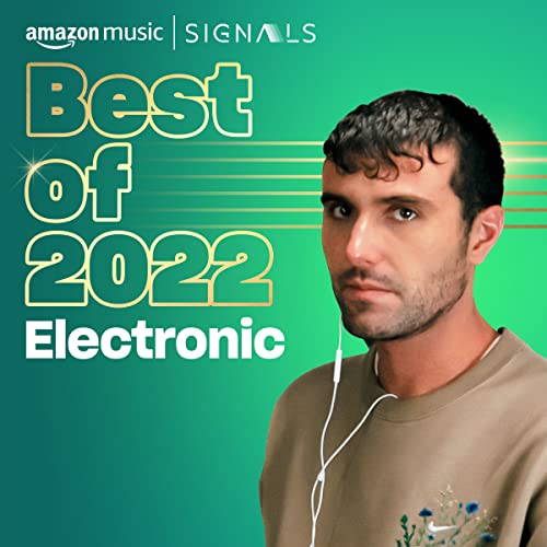 Best of 2022 Electronic Playlist on Amazon Music Unlimited