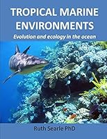 Tropical Marine Environments: Evolution and Ecology in the Oceans 1503124320 Book Cover