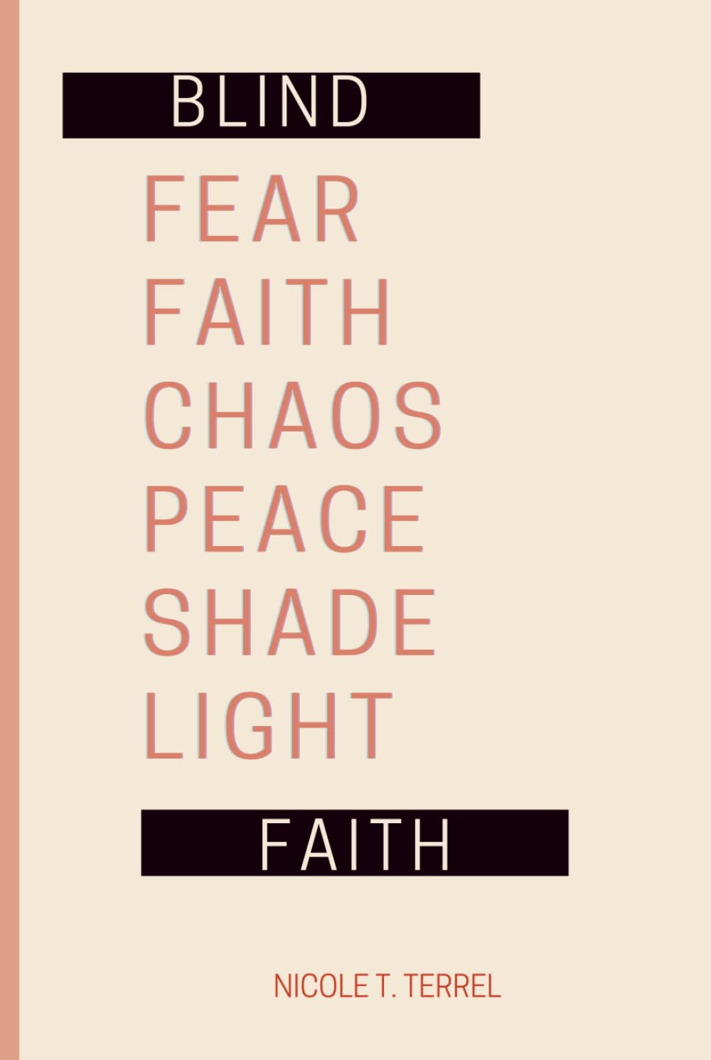 Blind Faith: From fear to faith, chaos to peace, shade to light