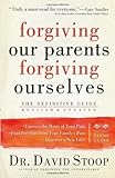 Forgiving Our Parents, Forgiving Ourselves: The Definitive Guide