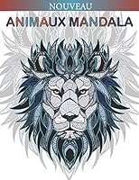 Animaux Mandala: Coloriage Anti-stress Magnifiques Mandalas Animaux � Colorier (Lions, �l�phants, hiboux, chevaux, chiens, chats...) Coloriage Magique Adulte pour se d�tendre Format A4 B089M59QX2 Book Cover