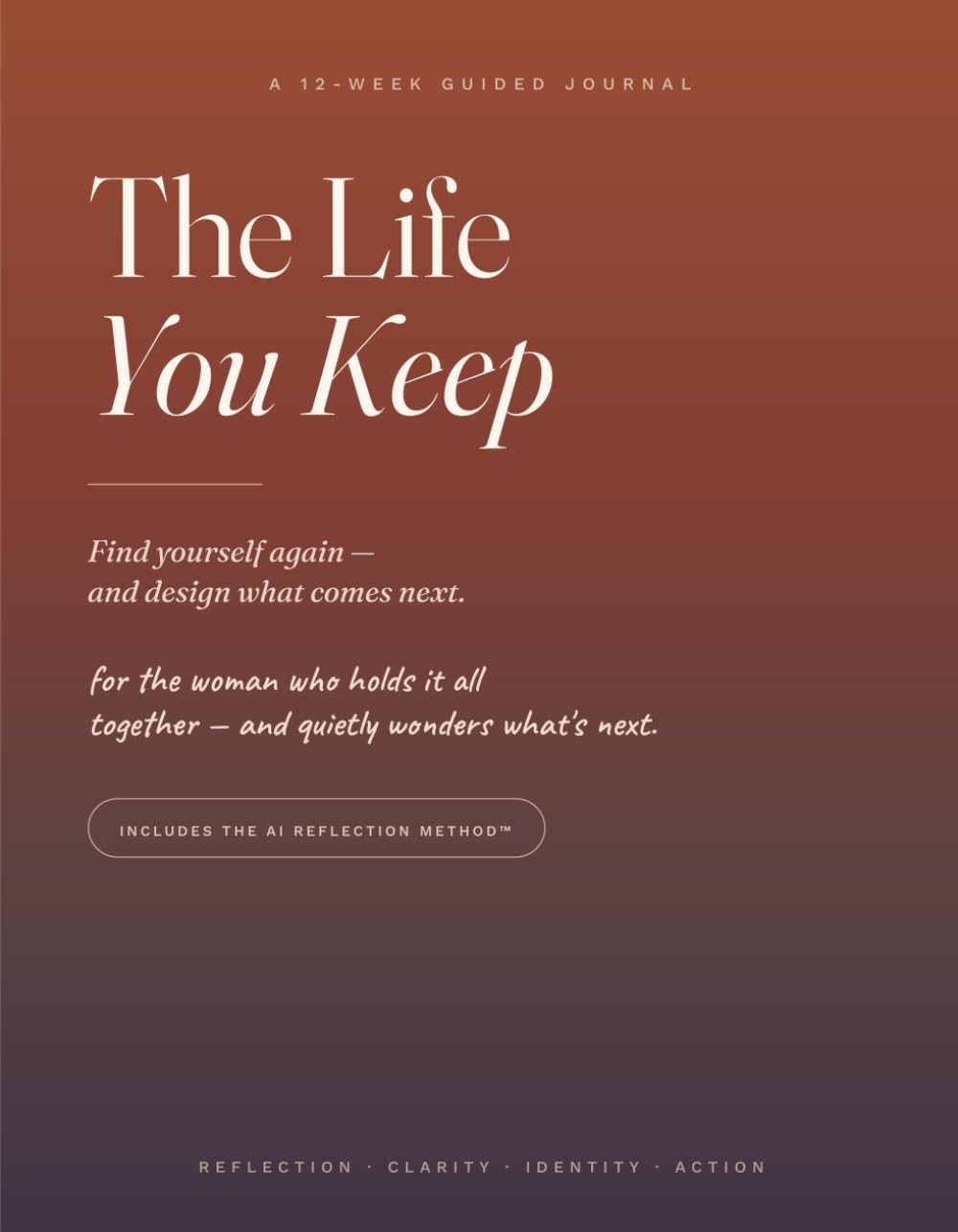 The Life You Keep: Find yourself again, and design what comes next