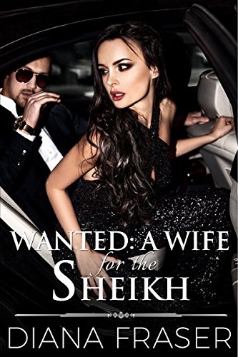 Wanted: A Wife for the Sheikh: A Sheikh Romance (Desert Kings Book 1) Kindle Edition