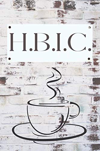 H.B.I.C.: Head Bitch in Charge, 6" x 9" 100 page college-ruled, Coffee Lover, Funny office humor, Gift for wife, boss, coworker, mom, sister, friend, shower gift, birthday
