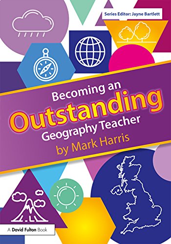 Becoming an Outstanding Geography Teacher (Becoming an Outstanding Teacher)