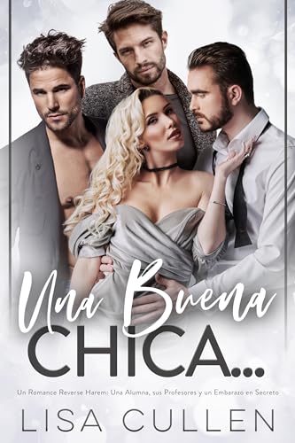 Una Buena Chica: Un Romance Reverse Harem: Una Alumna, sus Profesores y un Embarazo en Secreto (The Forbidden Reverse Harem Collection (Spanish Edition))