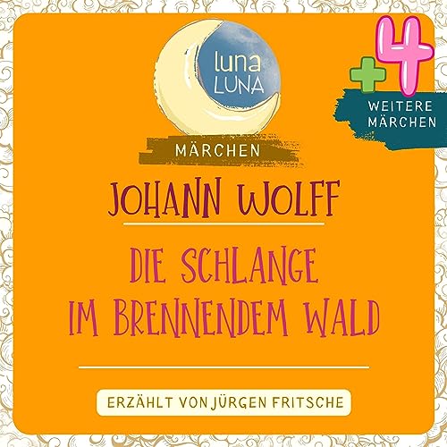 Audiobook: Die Schlange im brennenden Wald plus vier weitere M&amp;auml;rchen by Johann Wolff episode artwork