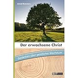Der erwachsene Christ: Gedanken über geistliches Wachstum - Arend Remmers 