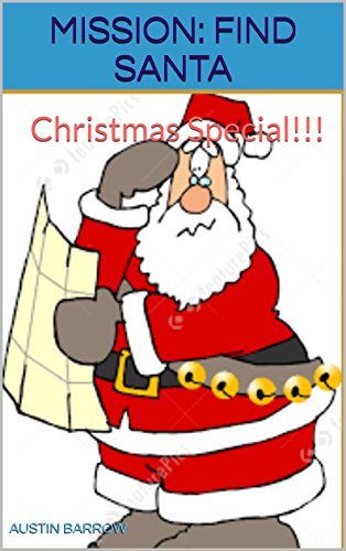 Mission: Find Santa: Christmas Special!!! (Austin Production Book 1) (English Edition)