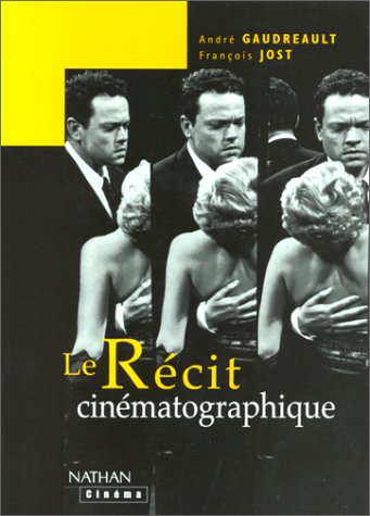 Le Récit cinématographique: Tome 2, Cinéma et