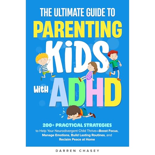 The Ultimate Guide to Parenting Kids with ADHD Audiolibro Por Darren Chasey arte de portada