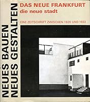 Neues Bauen- Neues Gestalten. Das neue Frankfurt/ Die neue Stadt. Eine Zeitschrift zwischen 1926 und 1933. 3364002487 Book Cover