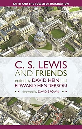 C. S. Lewis and Friends: Faith and the Power of Imagination First Edition book cover
